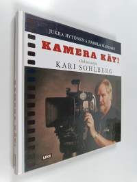 Kamera käy! : elokuvaaja Kari Sohlberg