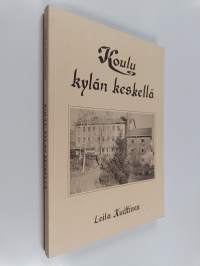 Koulu kylän keskellä : Vihdin Jokikunnan koulun historiikki 1891-1991