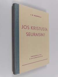 Jos kristusta seuraisin?