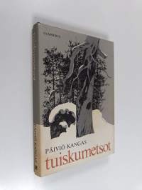 Tuiskumetsot : erätarinoita korpimailta