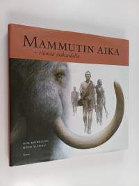 Mammutin aika : elämää jääkaudella