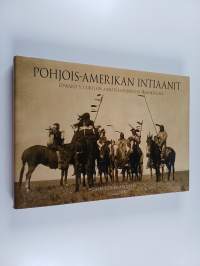 Pohjois-Amerikan intiaanit : Edward S. Curtisin ainutlaatuinen kuvakokoelma