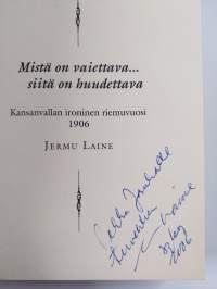 Mistä on vaiettava siitä on huudettava : kansanvallan ironinen riemuvuosi 1906 (signeerattu, tekijän omiste)
