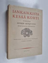 Iankaikkista kesää kohti : poimintoja Henrik Renqvistin kirjallisesta perinnöstä