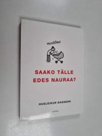 Saako tälle edes nauraa?