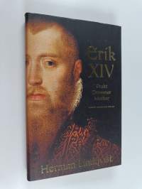 Erik XIV : prakt, drömmar, mörker