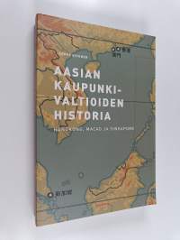 Aasian kaupunkivaltioiden historia : Hongkong, Macao ja Singapore