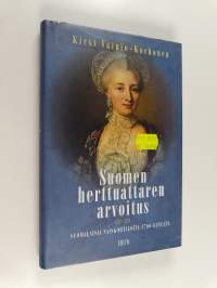 Suomen herttuattaren arvoitus : Suomalaisia naiskohtaloita 1700-luvulta