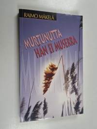 Murtunutta hän ei muserra