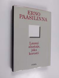 Lausui alustaja, joka korosti : kootut aforismit ja aforistiset lauseet 1967-1987