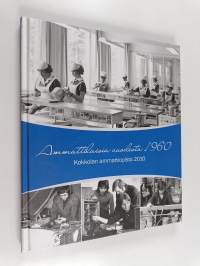 Ammattilaisia vuodesta 1960 : Kokkolan ammattiopisto 2010