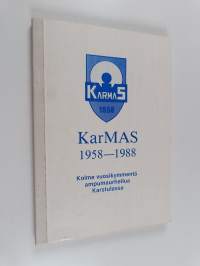 KarMAS 1958-1988 : kolme vuosikymmentä ampumaurheilua Karstulassa