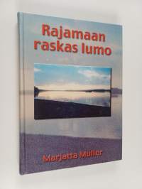 Rajamaan raskas lumo (signeerattu, tekijän omiste)