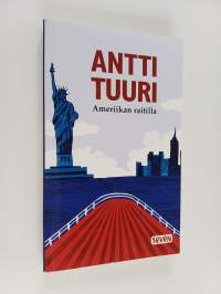 Ameriikan raitilla : matkoja, muistoja