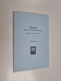 Akseli : monologioopperan libretto