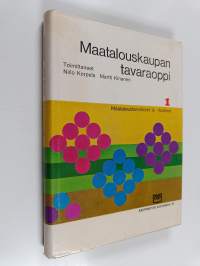 Maatalouskaupan tavaraoppi 1 : maataloustarvikkeet ja tuotteet