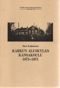 Karkun Aluskylän kansakoulu 1873-1973