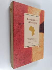 Ilon ja kivun kääntöpiiri : afrikkalaisia novelleja Saharasta etelään