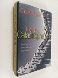 The next catastrophe : reducing our vulnerabilities to natural, industrial, and terrorist disasters