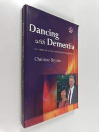 Dancing with dementia : my story of living positively with dementia