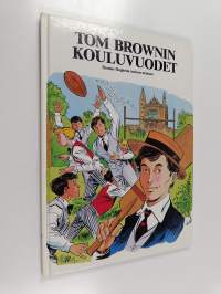 Tom Brownin kouluvuodet : Thomas Hughesin teoksen mukaan