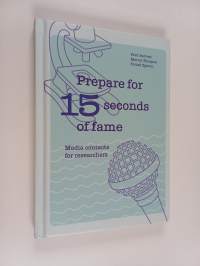 Prepare for 15 seconds of fame : Media contacts for researchers