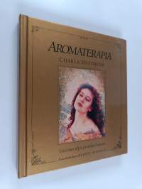 Aromaterapia : eteeriset öljyt ja niiden käyttö