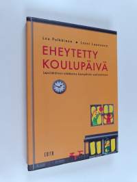 Eheytetty koulupäivä : lapsilähtöinen näkökulma koulupäivän uudistamiseen