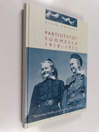Partiotytöt Suomessa 1910-1972 : &quot;katsokaa kauas ja ajatelkaa suuria asioita&quot;