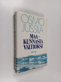 Maakunnasta valtioksi : Suomen valtion synty