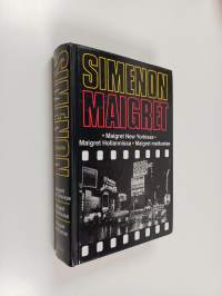 Maigret New Yorkissa ; Maigret Hollannissa ; Maigret matkustaa : komisario Maigretn tutkimuksia