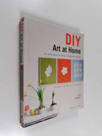 DIY Art at Home - 28 Simple Projects for Chic Decor on the Cheap