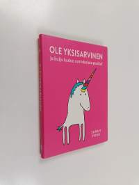 Ole yksisarvinen ja kulje kadun aurinkoista puolta! - Ole yksisarvinen