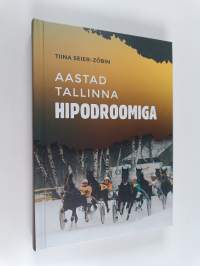 Aastad Tallinna hipodroomiga (signeerattu, tekijän omiste)