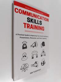 Communication Skills - A Practical Guide to Improving Your Social Intelligence, Presentation, Persuasion and Public Speaking