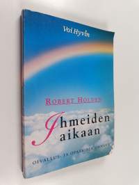 Ihmeiden aikaan : oivallus- ja opaskirja onneen (signeerattu, tekijän omiste)