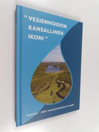 &quot;Vesienhoidon kansallinen ikoni&quot; : Kiimingin - Jäälin Vesienhoitoyhdistys 10 vuotta (tekijän omiste, signeerattu)