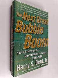 The next great bubble boom : how to profit from the greatest boom in history 2005-2009