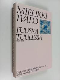 Puuskatuulessa : diplomaattiparin elämää rauhan ja sodan vuosina 1937-1947