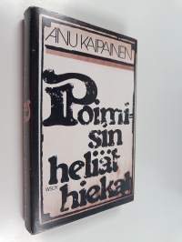 Poimisin heliät hiekat : tarvittavin paikoin kirjallisen vapauden kuvittama kertomus Larin Parasken uskomattomasta elämästä