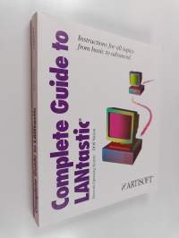 Complete Guide to LANtastic Network Operating System, DOS Version : Instructions for all topics from basic to advanced
