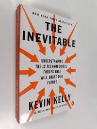 The inevitable : understanding the 12 technological forces that will shape our future