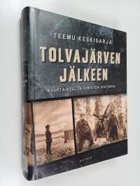 Tolvajärven jälkeen : suurtaistelun ihmisten historia