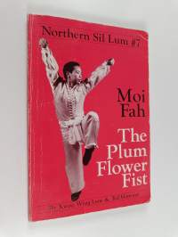 Northern Sil Lum #7 : Moi Fah, the Plum Flower Fist