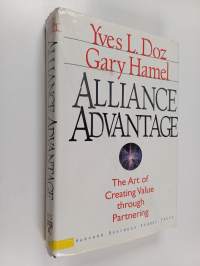 Alliance advantage : the art of creating value through partnering