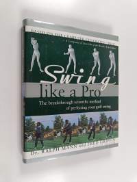 Swing like a pro : the breakthrough method of perfecting your golf swing