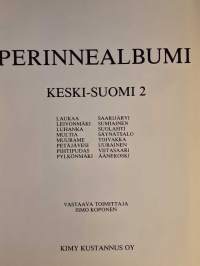 Perinnealbumi Keski-Suomi 2: Laukaa, Leivonmäki, Luhanka, Multia, Muurame, Petäjävesi, Pihtipudas, Pylkönmäki, Saarijärvi, Sumiainen, Suolahti, Säynätsalo, Toivakka