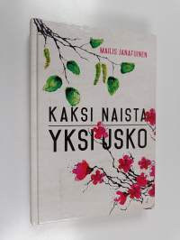 Kaksi naista, yksi usko : Laura Suomisen ja Chieko Ishiin elämäkerta
