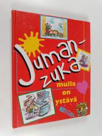JUumanzuka mulla on ystävä