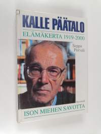 Kalle Päätalo : elämäkerta 1919-2000 : ison miehen savotta